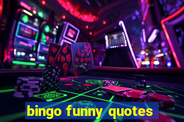 bingo funny quotes